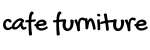 Cafe Furniture